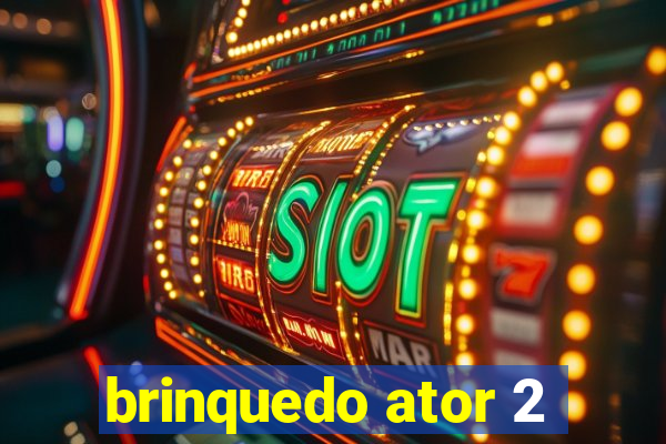 brinquedo ator 2